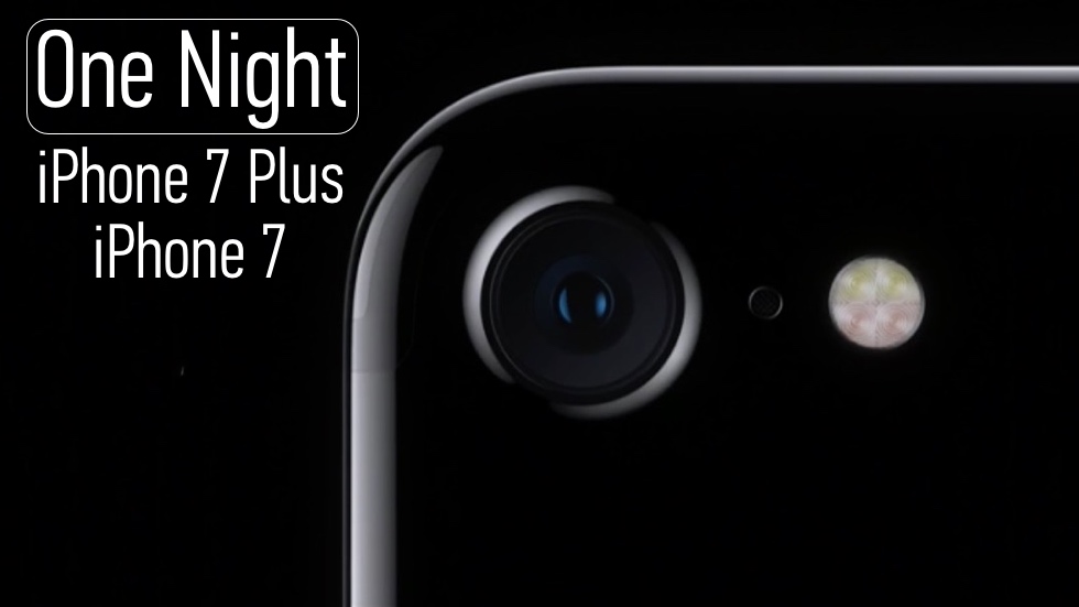 One Night. Новая реклама возможностей камер в iPhone 7 и iPhone 7 Plus